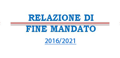 Relazione di Fine Mandato Amministrativo - 2016/2021
