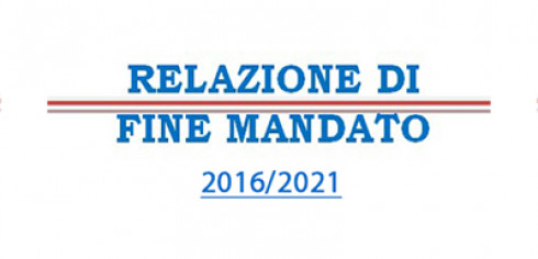 Relazione di Fine Mandato Amministrativo - 2016/2021