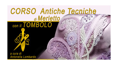 CORSO sulle Antiche Tecniche di Merletto con il Tombolo